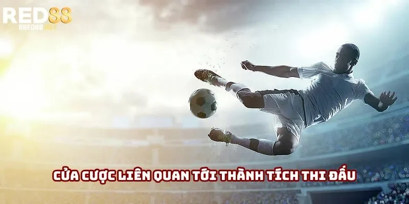 Cửa cược liên quan tới thành tích thi đấu Cửa cược liên quan tới thành tích thi đấu
